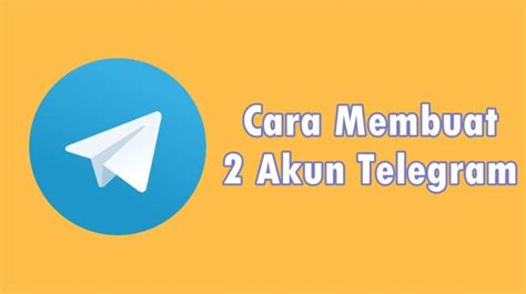Cara Membuat 2 Akun Telegram dengan 1 Nomor (10 kata)